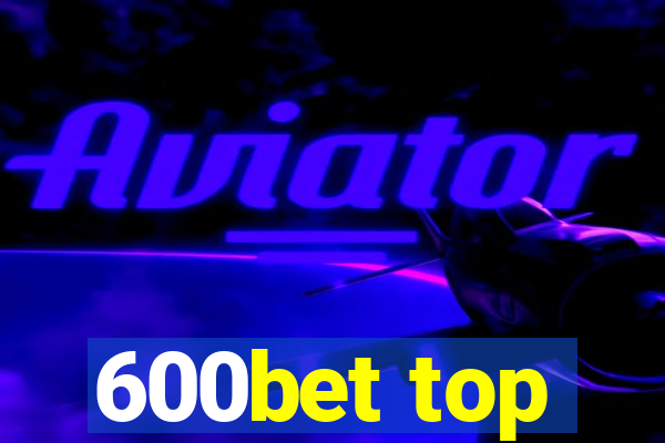 600bet top